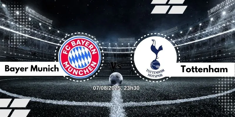 Trực tiếp trận đấu giữa  Bayern Munich và Tottenham Hotspur – 07/08/2025, 23h30