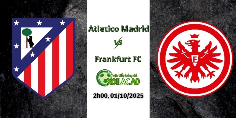 Nhận định Atletico Madrid và Frankurt vào lúc 2h ngày 1/10/2025