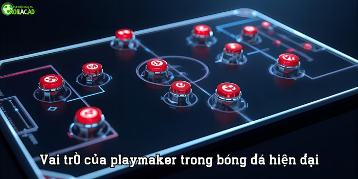 Vai trò của playmaker trong bóng đá hiện đại