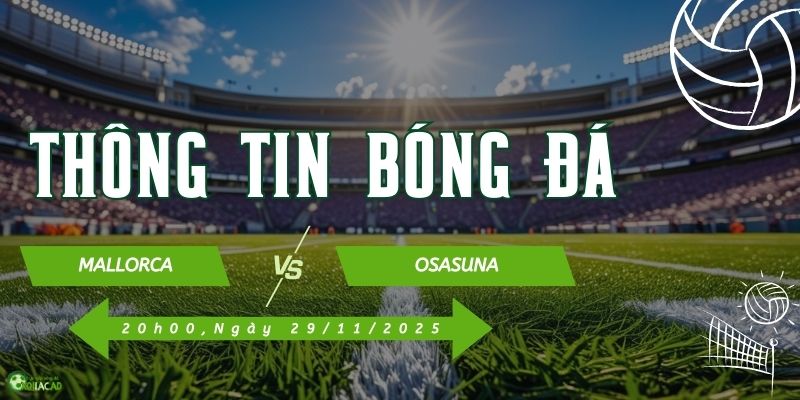 Thông tin trận đấu Mallorca vs Osasuna